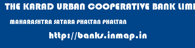 THE KARAD URBAN COOPERATIVE BANK LIMITED  MAHARASHTRA SATARA PHALTAN PHALTAN  banks information 
